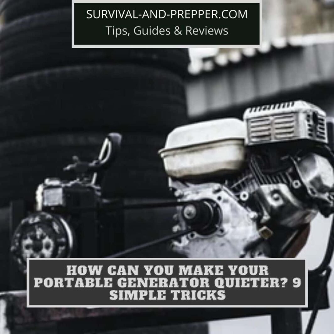 How Can You Make Your Portable Generator Quieter? 9 Simple Tricks