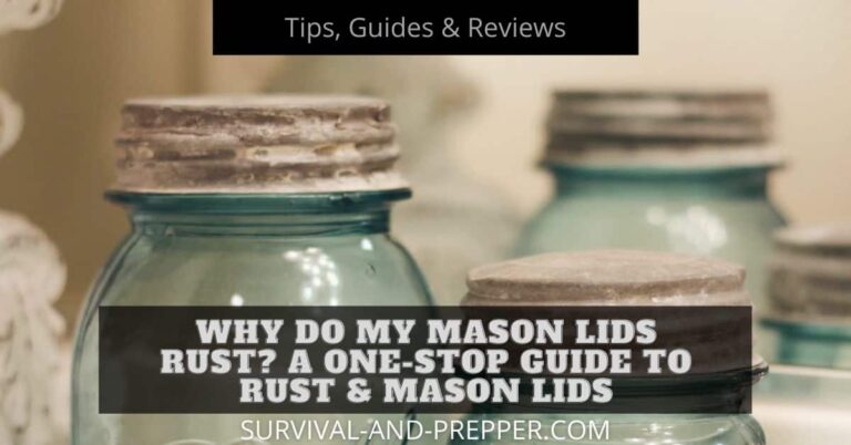 Why Do My Mason Lids Rust? A One-Stop Guide to Rust & Mason Lids