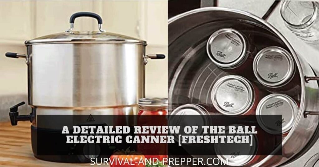 A Detailed Review of the Ball Electric Canner [FreshTECH] Survival